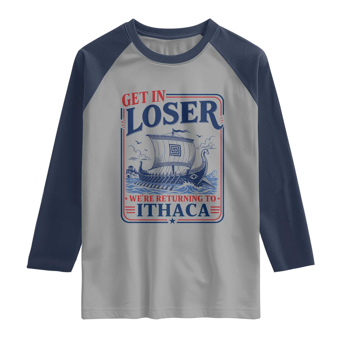 Funny Odysseus Journey Epic Odyssey Parody Raglan Shirt Retro Get In Loser Returning To Ithaca Greek Mythology Meme