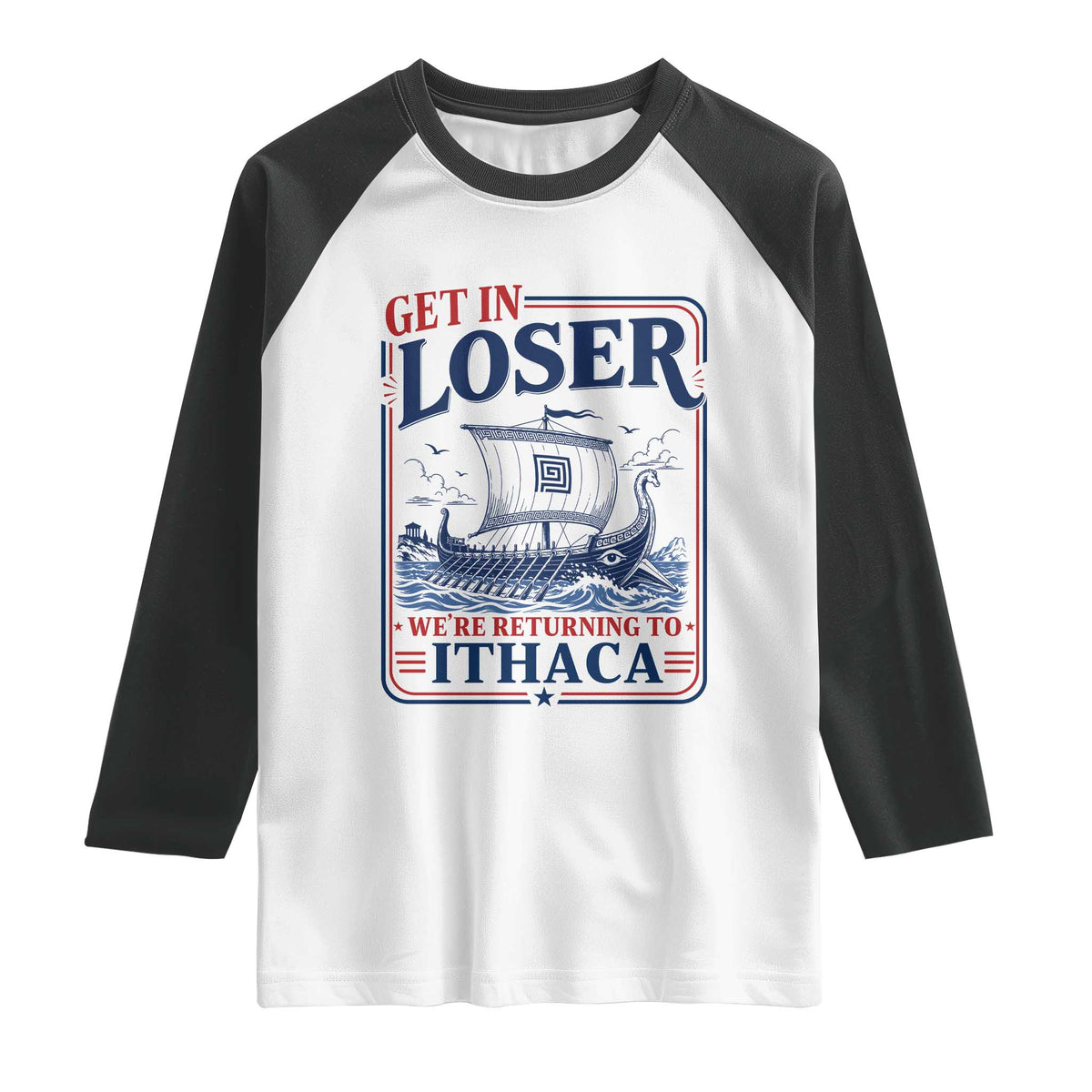 Funny Odysseus Journey Epic Odyssey Parody Raglan Shirt Retro Get In Loser Returning To Ithaca Greek Mythology Meme
