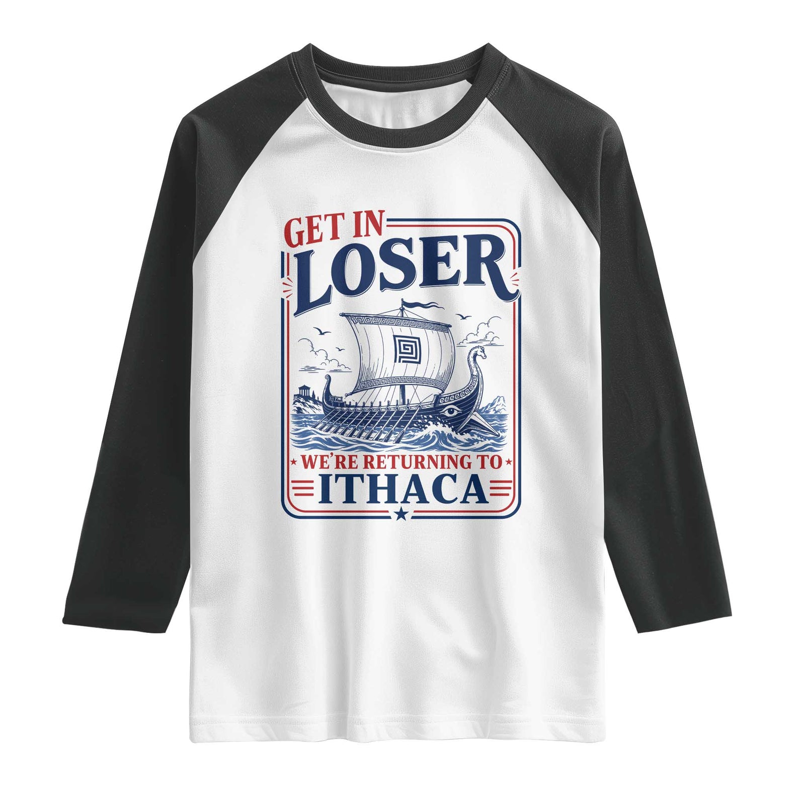 Funny Odysseus Journey Epic Odyssey Parody Raglan Shirt Retro Get In Loser Returning To Ithaca Greek Mythology Meme TS02 White Black Print Your Wear