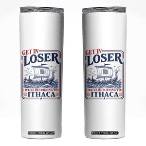 Funny Odysseus Journey Epic Odyssey Parody Skinny Tumbler Retro Get In Loser Returning To Ithaca Greek Mythology Meme