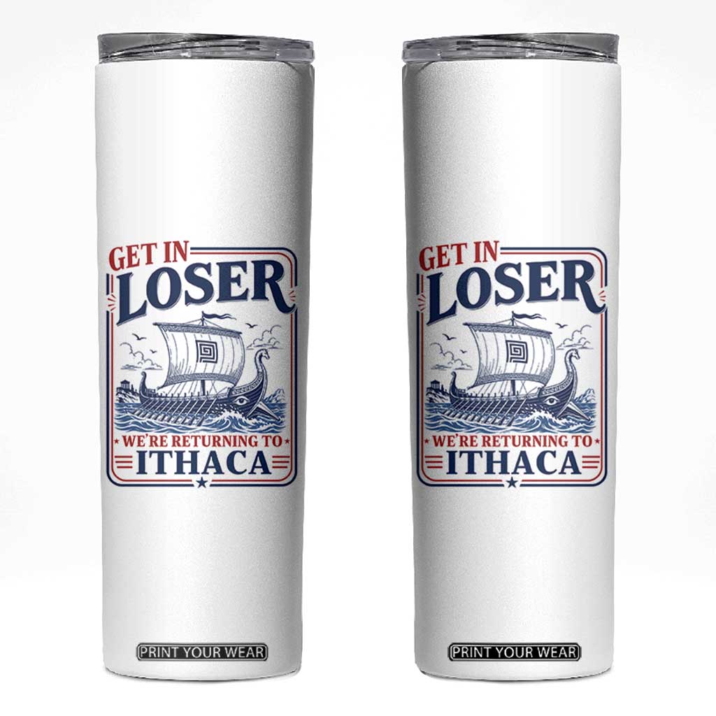 Funny Odysseus Journey Epic Odyssey Parody Skinny Tumbler Retro Get In Loser Returning To Ithaca Greek Mythology Meme TS02 White Print Your Wear