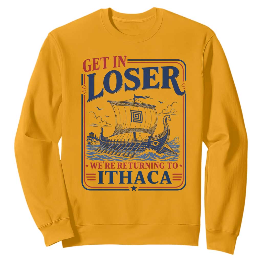 Funny Odysseus Journey Epic Odyssey Parody Sweatshirt Retro Get In Loser Returning To Ithaca Greek Mythology Meme