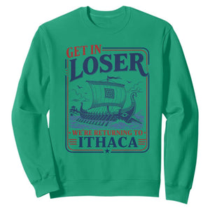 Funny Odysseus Journey Epic Odyssey Parody Sweatshirt Retro Get In Loser Returning To Ithaca Greek Mythology Meme
