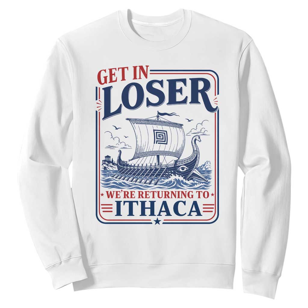 Funny Odysseus Journey Epic Odyssey Parody Sweatshirt Retro Get In Loser Returning To Ithaca Greek Mythology Meme