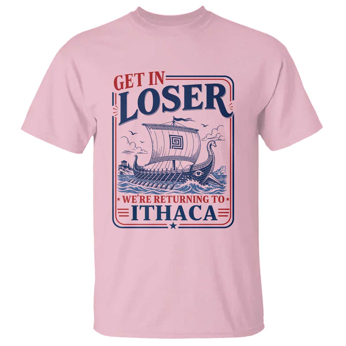 Funny Odysseus Journey Epic Odyssey Parody T Shirt Retro Get In Loser Returning To Ithaca Greek Mythology Meme