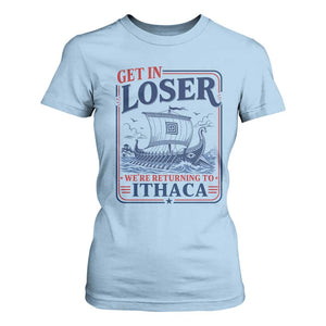 Funny Odysseus Journey Epic Odyssey Parody T Shirt For Women Retro Get In Loser Returning To Ithaca Greek Mythology Meme