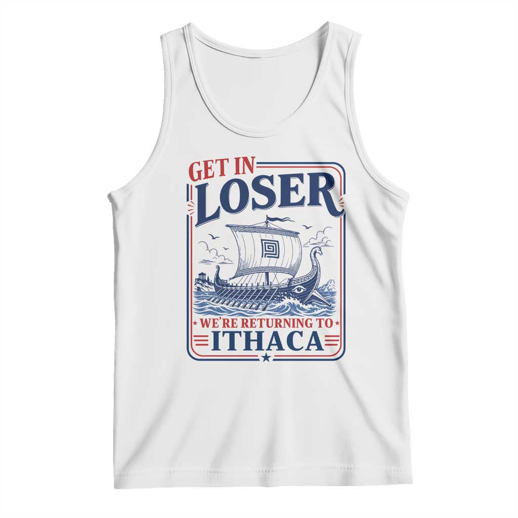 Funny Odysseus Journey Epic Odyssey Parody Tank Top Retro Get In Loser Returning To Ithaca Greek Mythology Meme TS02 White Print Your Wear
