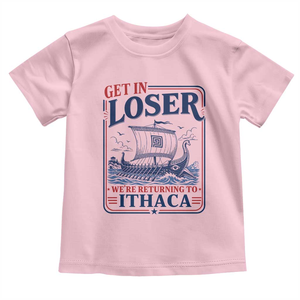 Funny Odysseus Journey Epic Odyssey Parody Toddler T Shirt Retro Get In Loser Returning To Ithaca Greek Mythology Meme
