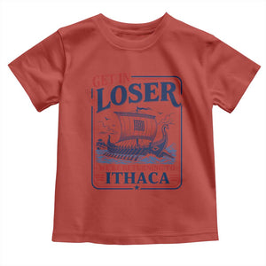 Funny Odysseus Journey Epic Odyssey Parody Toddler T Shirt Retro Get In Loser Returning To Ithaca Greek Mythology Meme