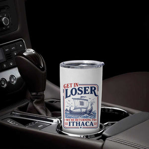 Funny Odysseus Journey Epic Odyssey Parody Tumbler Cup Retro Get In Loser Returning To Ithaca Greek Mythology Meme