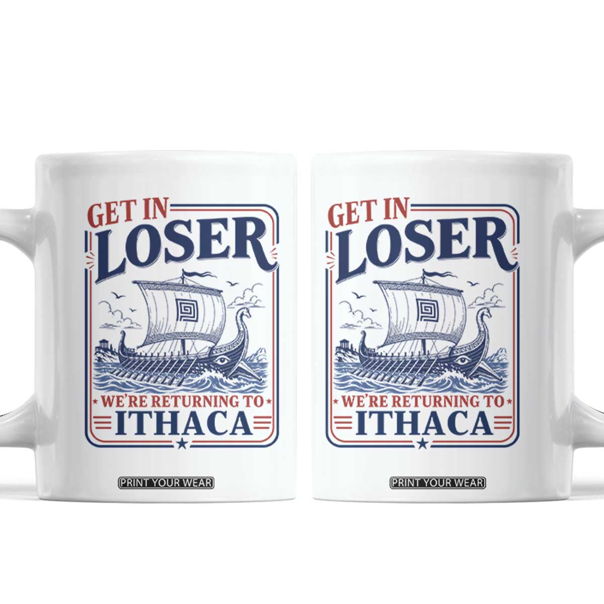 Funny Odysseus Journey Epic Odyssey Parody Coffee Mug Retro Get In Loser Returning To Ithaca Greek Mythology Meme TS02 White Print Your Wear