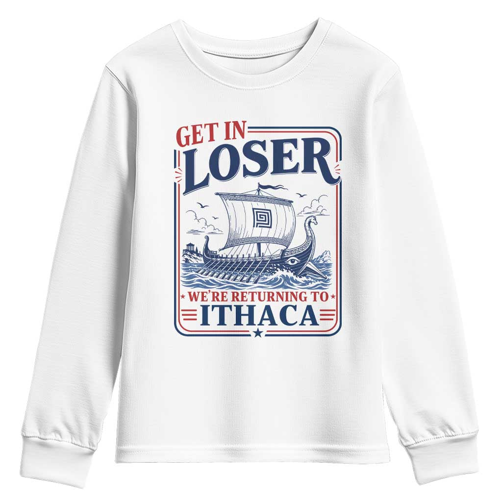 Funny Odysseus Journey Epic Odyssey Parody Youth Sweatshirt Retro Get In Loser Returning To Ithaca Greek Mythology Meme TS02 White Print Your Wear