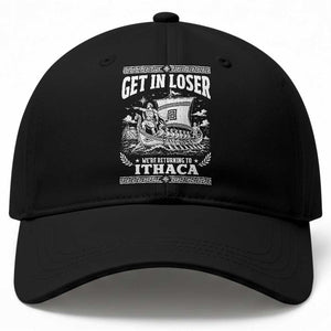 Funny Odysseus Get In Loser Returning To Ithaca Baseball Cap Epic Odyssey Meme Greek Mythology Humor