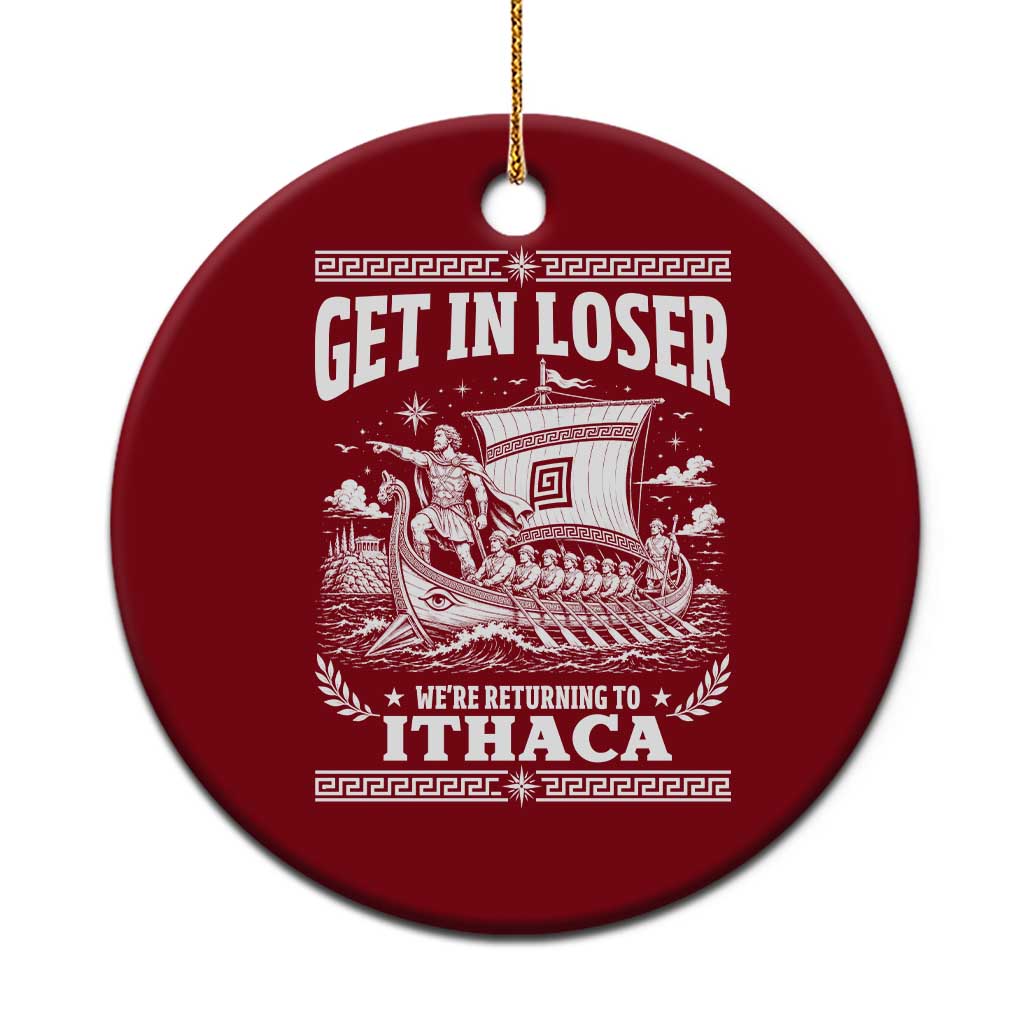 Funny Odysseus Get In Loser Returning To Ithaca Ceramic Ornament Epic Odyssey Meme Greek Mythology Humor TS02 1pc Red Print Your Wear