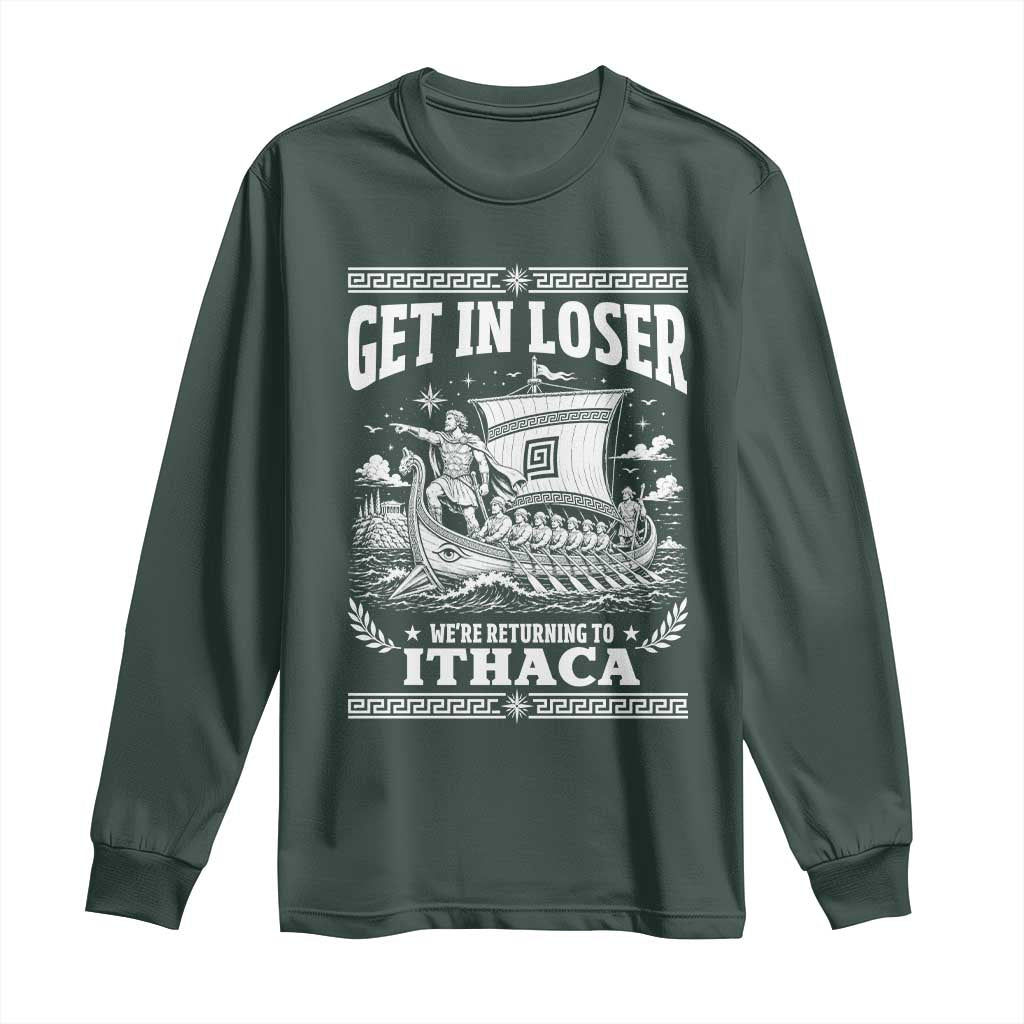 Funny Odysseus Get In Loser Returning To Ithaca Long Sleeve Shirt Epic Odyssey Meme Greek Mythology Humor