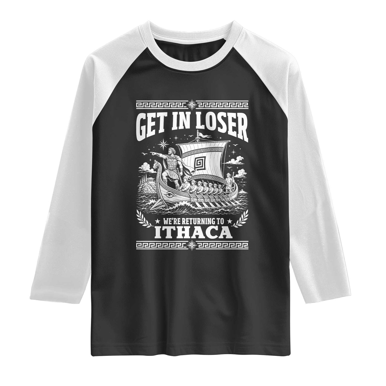 Funny Odysseus Get In Loser Returning To Ithaca Raglan Shirt Epic Odyssey Meme Greek Mythology Humor TS02 Black White Print Your Wear