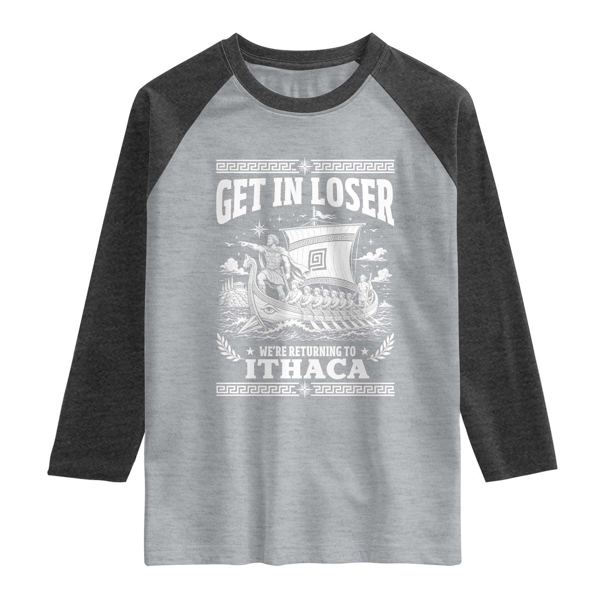 Funny Odysseus Get In Loser Returning To Ithaca Raglan Shirt Epic Odyssey Meme Greek Mythology Humor