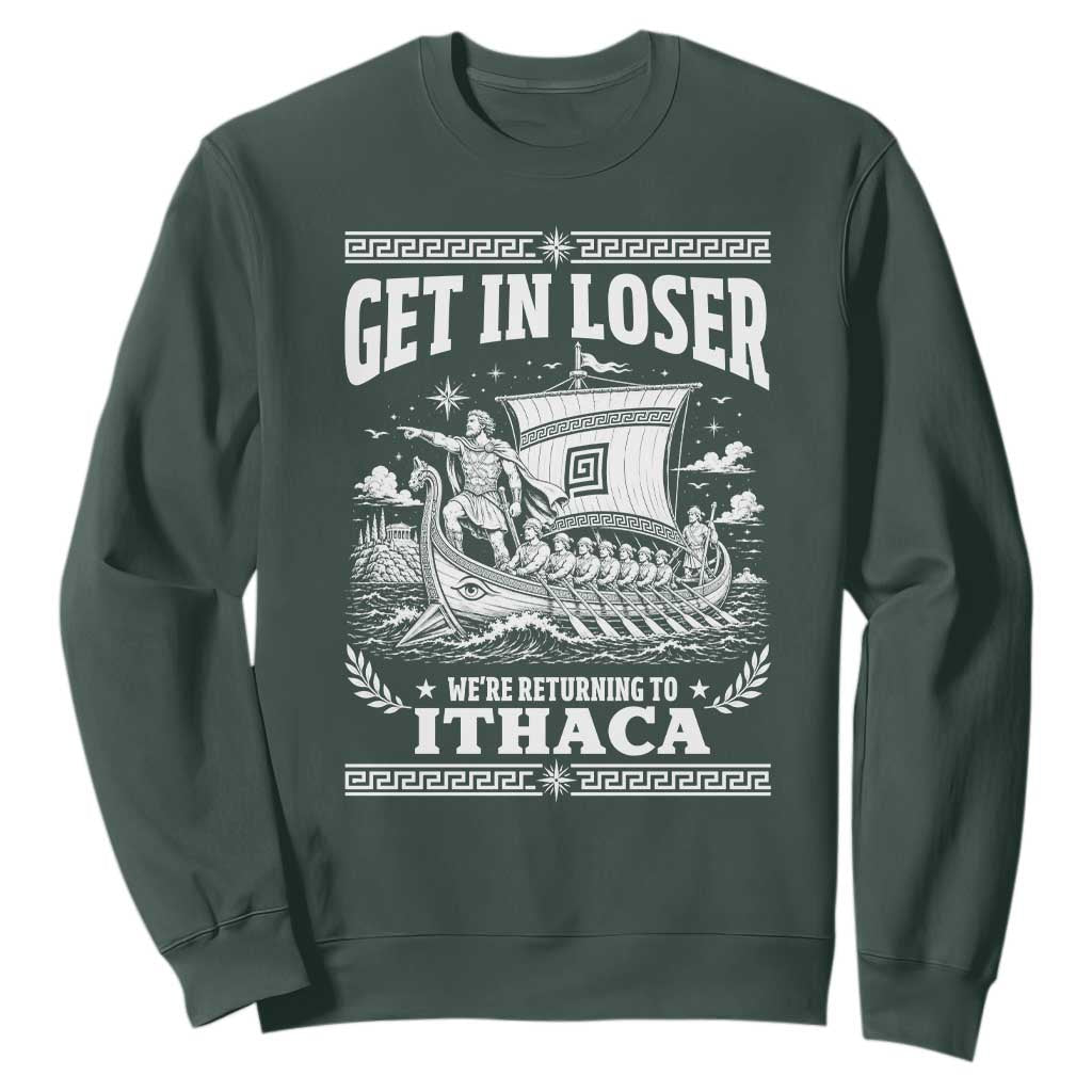 Funny Odysseus Get In Loser Returning To Ithaca Sweatshirt Epic Odyssey Meme Greek Mythology Humor