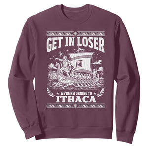 Funny Odysseus Get In Loser Returning To Ithaca Sweatshirt Epic Odyssey Meme Greek Mythology Humor