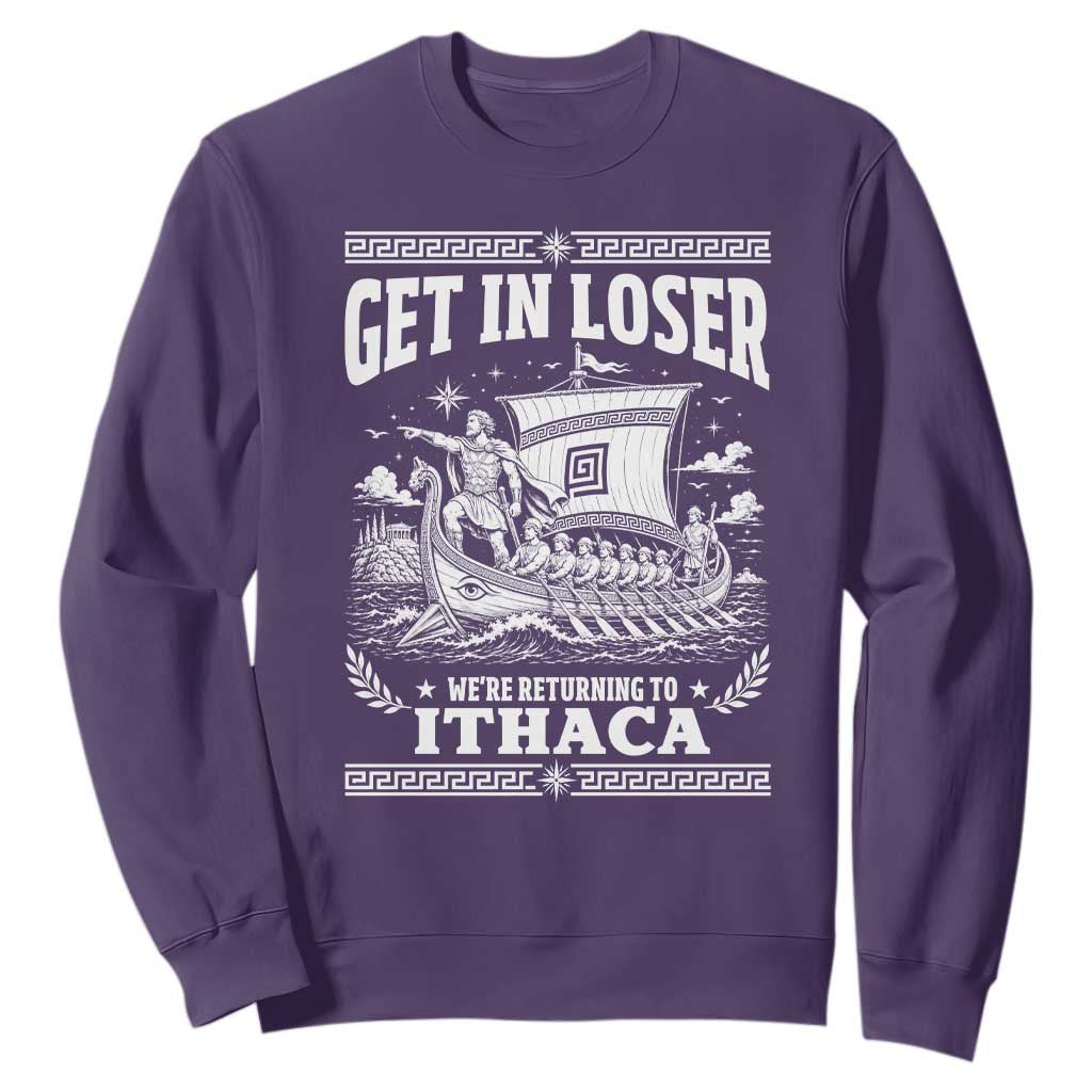 Funny Odysseus Get In Loser Returning To Ithaca Sweatshirt Epic Odyssey Meme Greek Mythology Humor