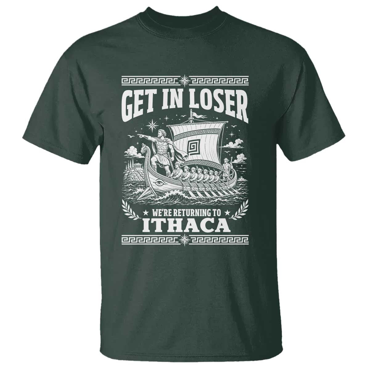 Funny Odysseus Get In Loser Returning To Ithaca T Shirt Epic Odyssey Meme Greek Mythology Humor
