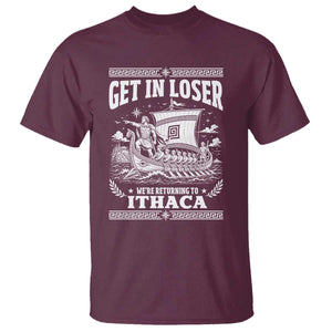 Funny Odysseus Get In Loser Returning To Ithaca T Shirt Epic Odyssey Meme Greek Mythology Humor
