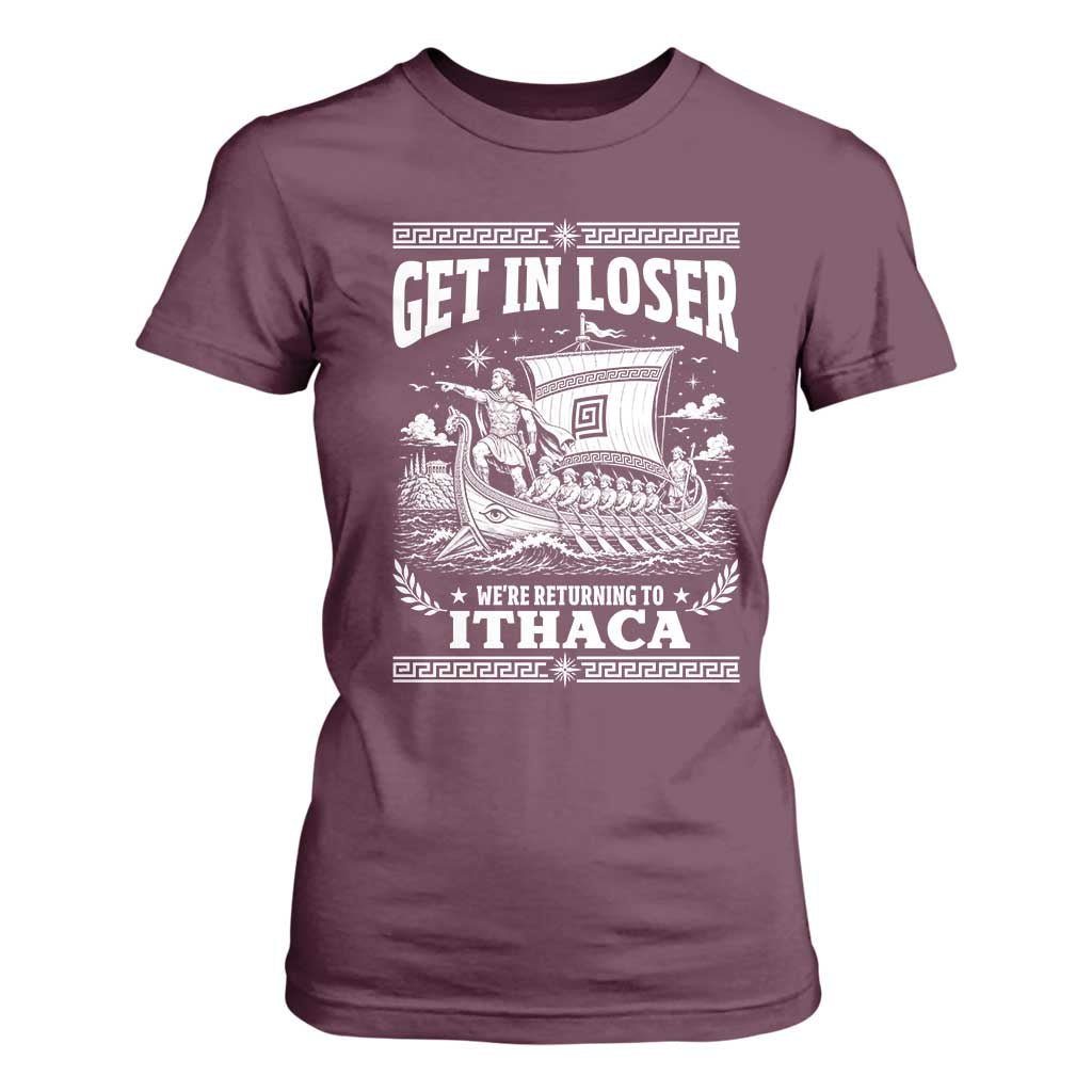 Funny Odysseus Get In Loser Returning To Ithaca T Shirt For Women Epic Odyssey Meme Greek Mythology Humor