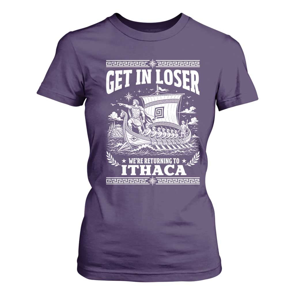 Funny Odysseus Get In Loser Returning To Ithaca T Shirt For Women Epic Odyssey Meme Greek Mythology Humor