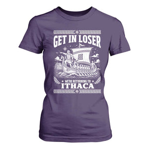 Funny Odysseus Get In Loser Returning To Ithaca T Shirt For Women Epic Odyssey Meme Greek Mythology Humor