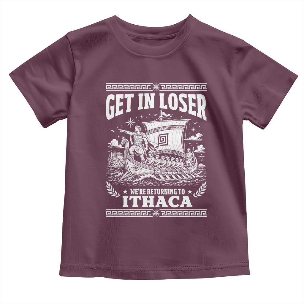 Funny Odysseus Get In Loser Returning To Ithaca Toddler T Shirt Epic Odyssey Meme Greek Mythology Humor