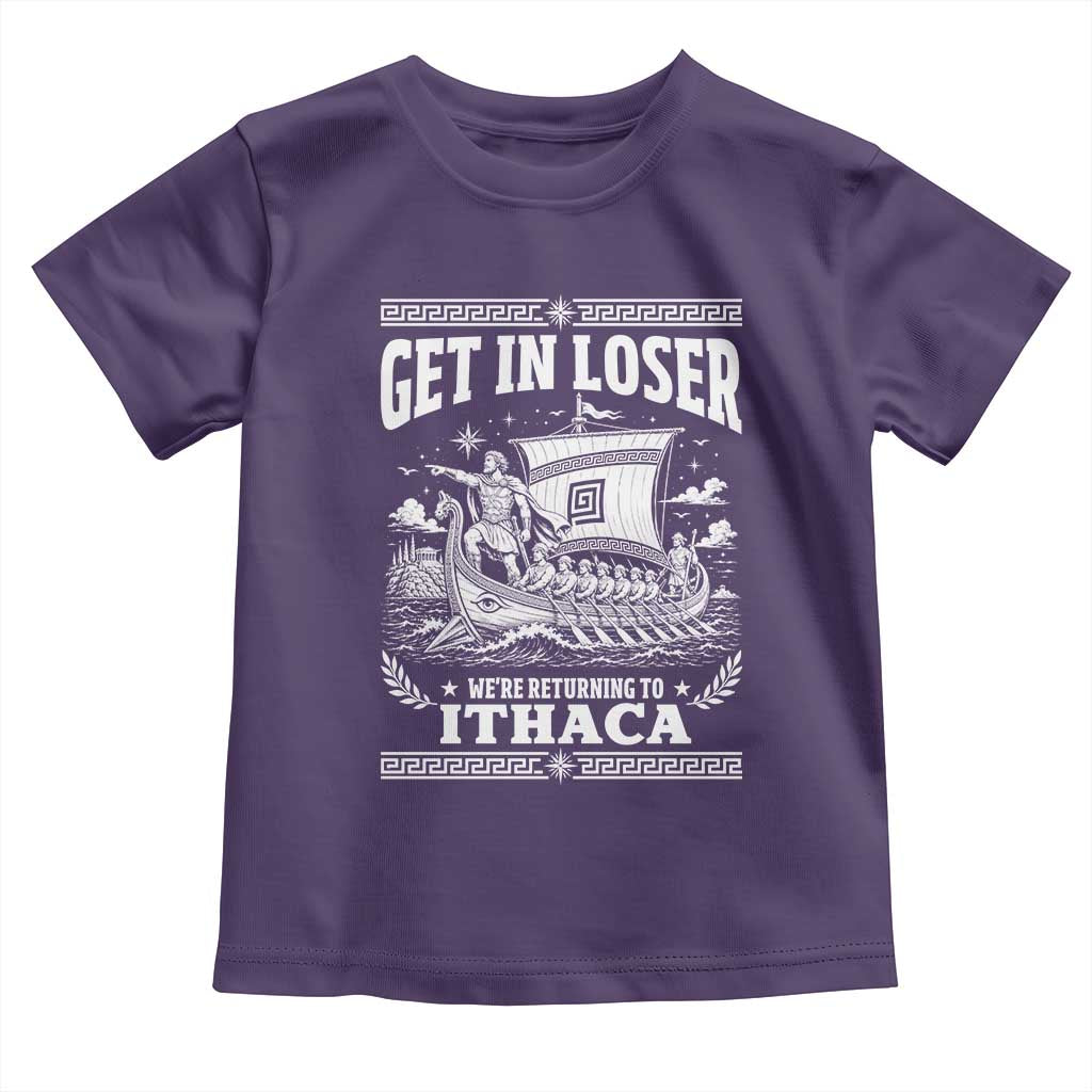 Funny Odysseus Get In Loser Returning To Ithaca Toddler T Shirt Epic Odyssey Meme Greek Mythology Humor