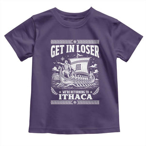 Funny Odysseus Get In Loser Returning To Ithaca Toddler T Shirt Epic Odyssey Meme Greek Mythology Humor
