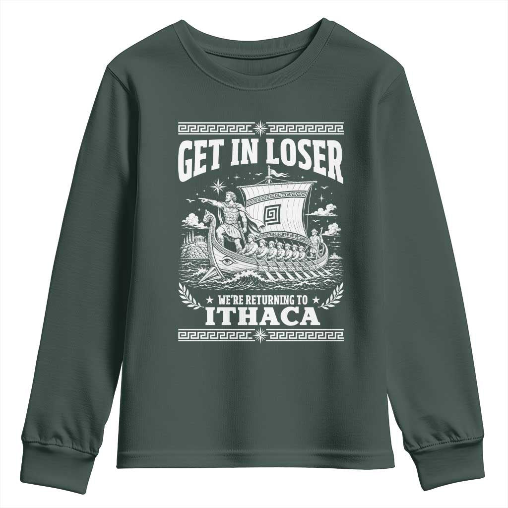 Funny Odysseus Get In Loser Returning To Ithaca Youth Sweatshirt Epic Odyssey Meme Greek Mythology Humor