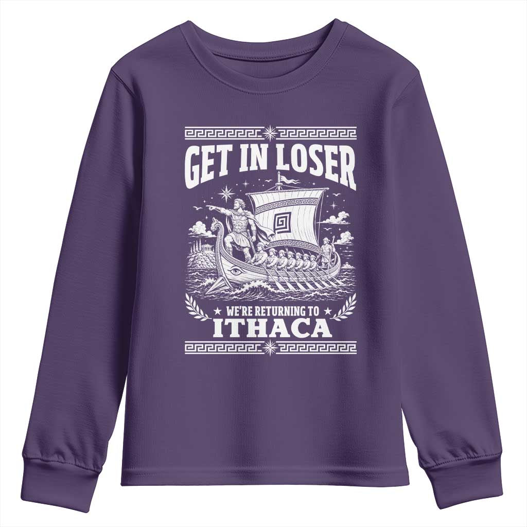 Funny Odysseus Get In Loser Returning To Ithaca Youth Sweatshirt Epic Odyssey Meme Greek Mythology Humor