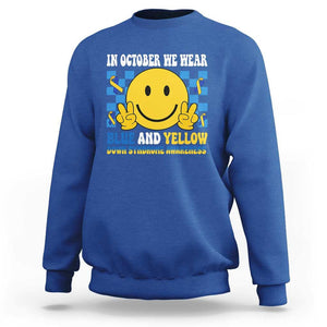 Down Syndrome Awareness Sweatshirt In October We Wear Blue And Yellow Support Squad TS02 Royal Blue Print Your Wear