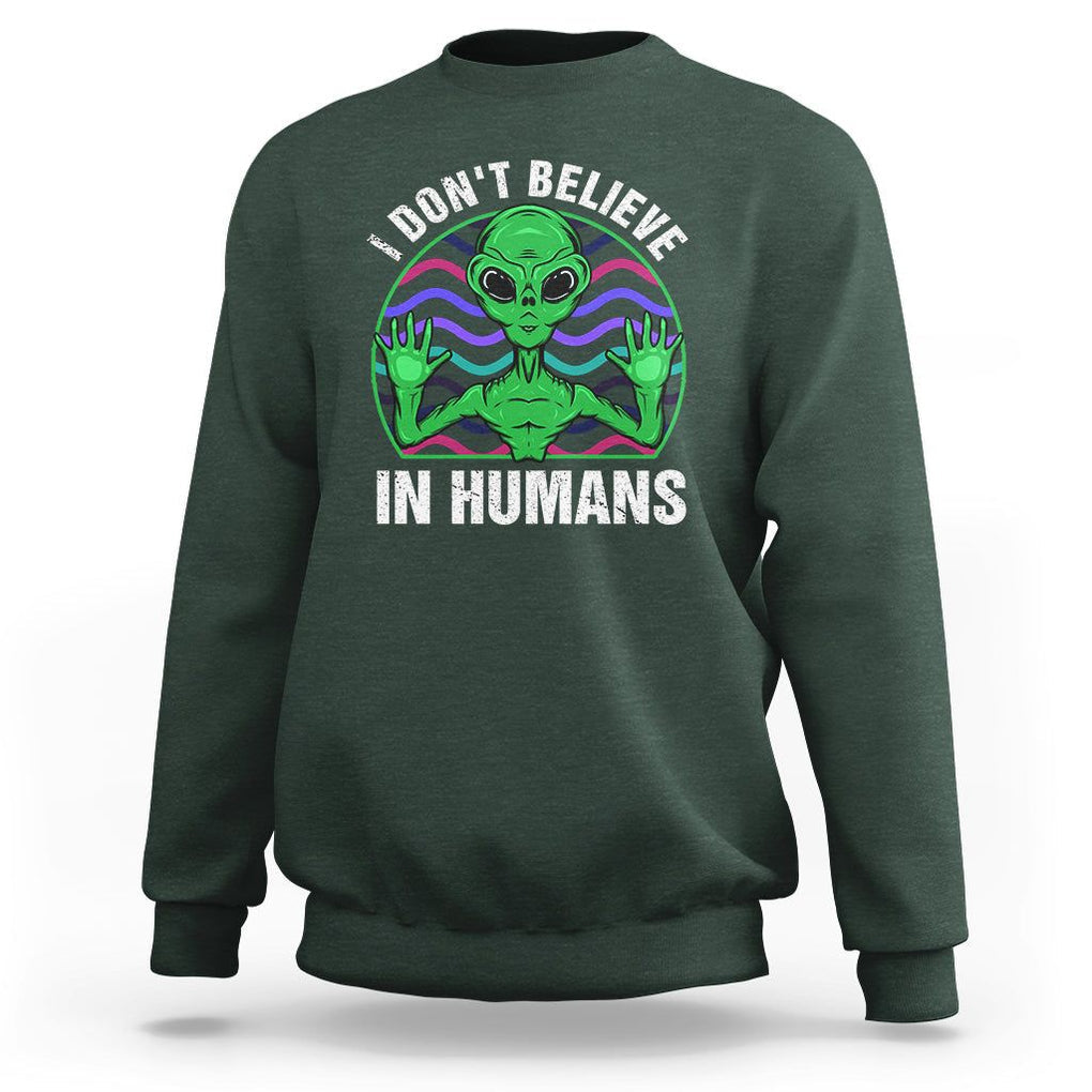 Green Turquoise Alien Face Sweatshirt Funny I Don't Believe In Human TS02 Dark Forest Green Printyourwear