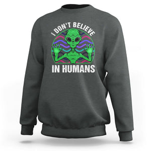 Green Turquoise Alien Face Sweatshirt Funny I Don't Believe In Human TS02 Dark Heather Printyourwear