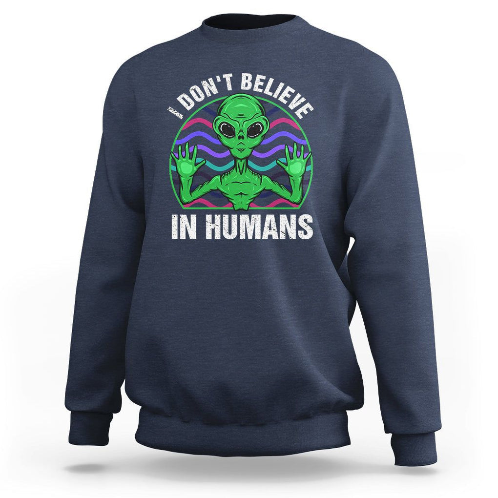 Green Turquoise Alien Face Sweatshirt Funny I Don't Believe In Human TS02 Navy Printyourwear