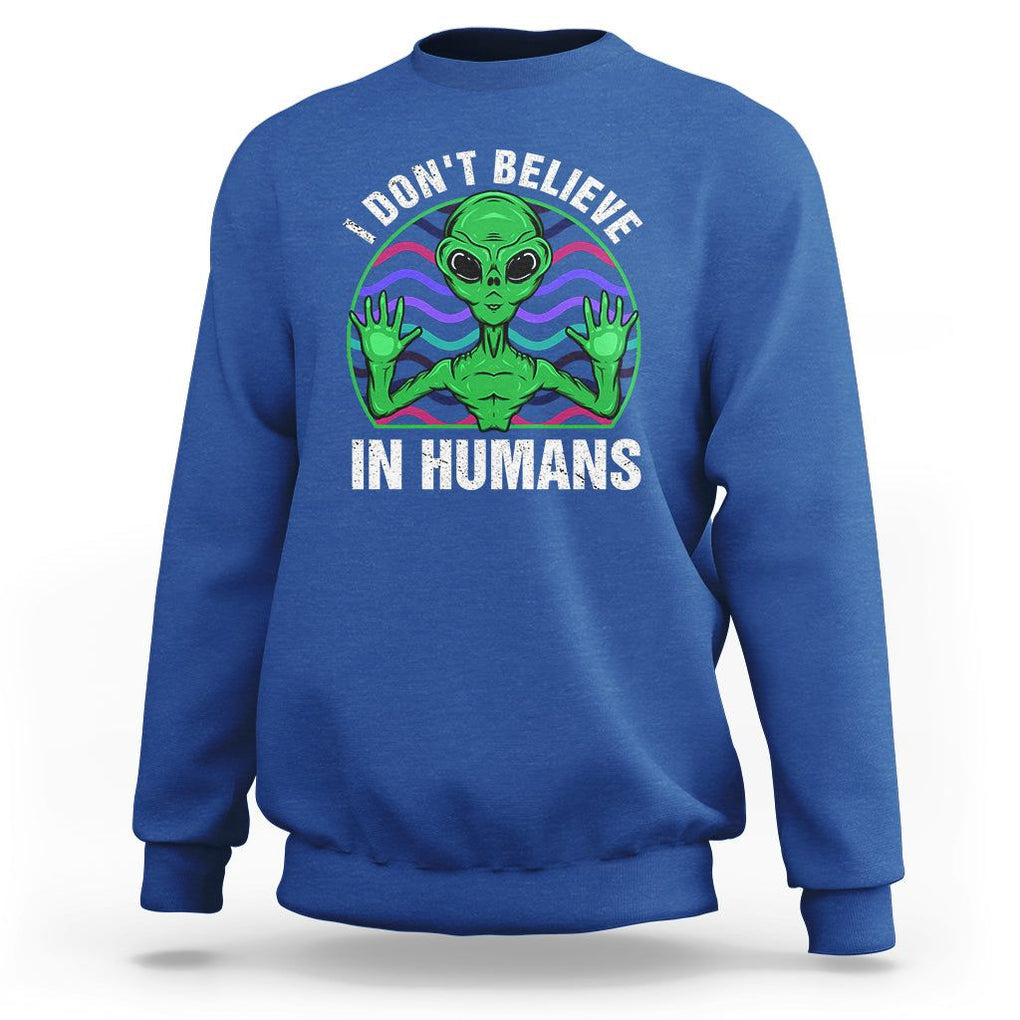 Green Turquoise Alien Face Sweatshirt Funny I Don't Believe In Human TS02 Royal Blue Printyourwear