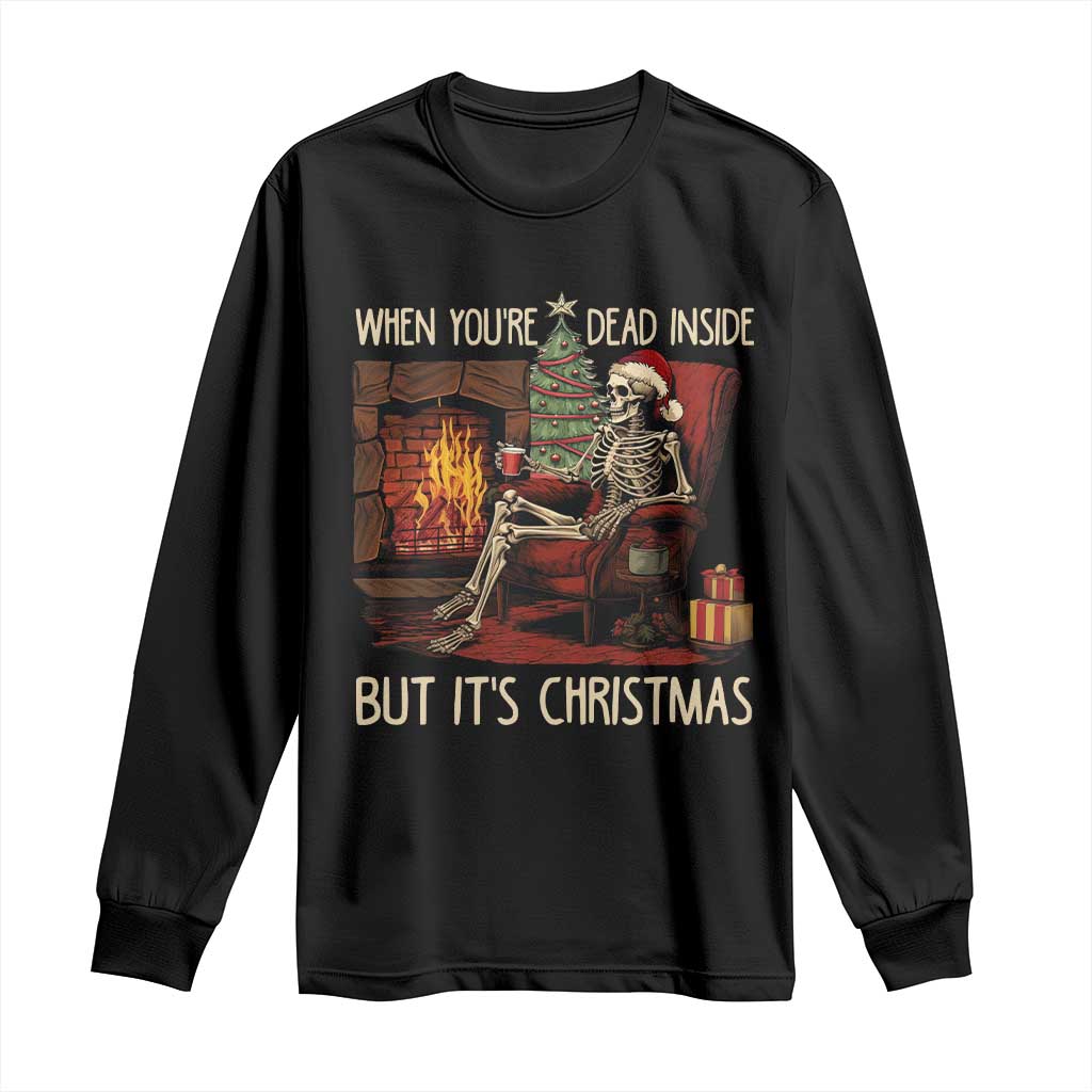 Skeleton Christmas Long Sleeve Shirt When You're Dead Inside But It's Xmas Chillin' TS02 Black Print Your Wear
