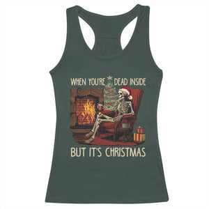 Skeleton Christmas Racerback Tank Top When You're Dead Inside But It's Xmas Chillin' TS02 Dark Forest Green Print Your Wear