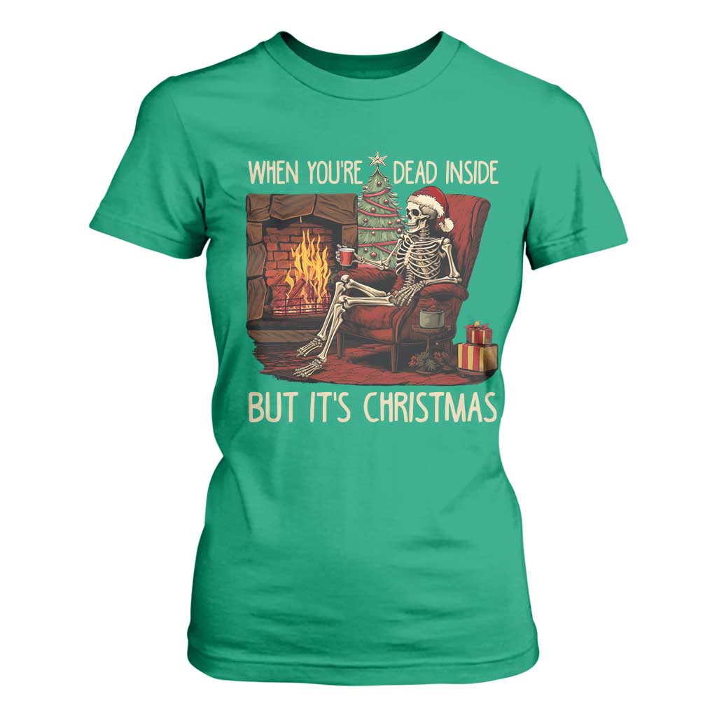 Skeleton Christmas T Shirt For Women When You're Dead Inside But It's Xmas Chillin' TS02 Irish Green Print Your Wear