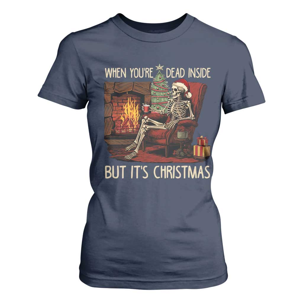 Skeleton Christmas T Shirt For Women When You're Dead Inside But It's Xmas Chillin' TS02 Navy Print Your Wear