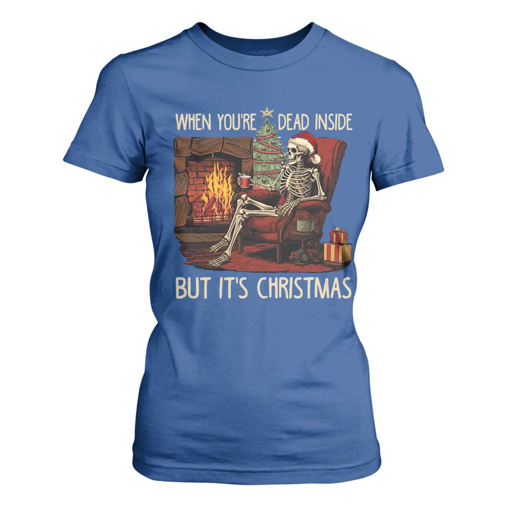 Skeleton Christmas T Shirt For Women When You're Dead Inside But It's Xmas Chillin' TS02 Royal Blue Print Your Wear