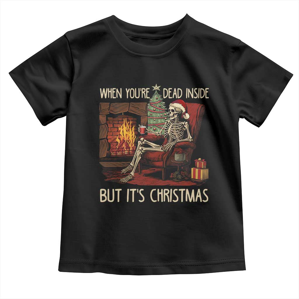 Skeleton Christmas Toddler T Shirt When You're Dead Inside But It's Xmas Chillin' TS02 Black Print Your Wear