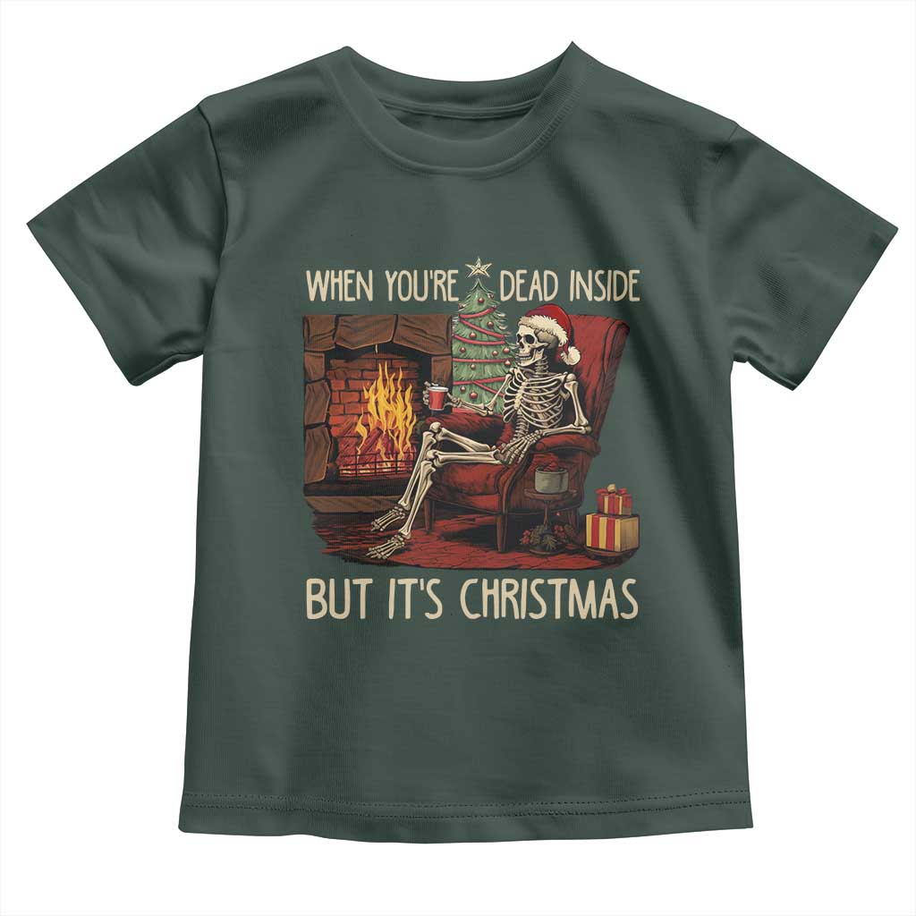 Skeleton Christmas Toddler T Shirt When You're Dead Inside But It's Xmas Chillin' TS02 Dark Forest Green Print Your Wear
