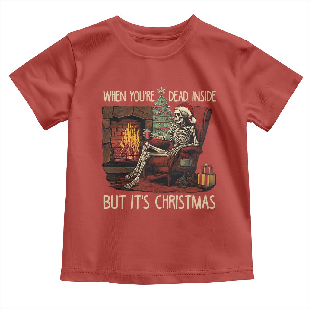 Skeleton Christmas Toddler T Shirt When You're Dead Inside But It's Xmas Chillin' TS02 Red Print Your Wear