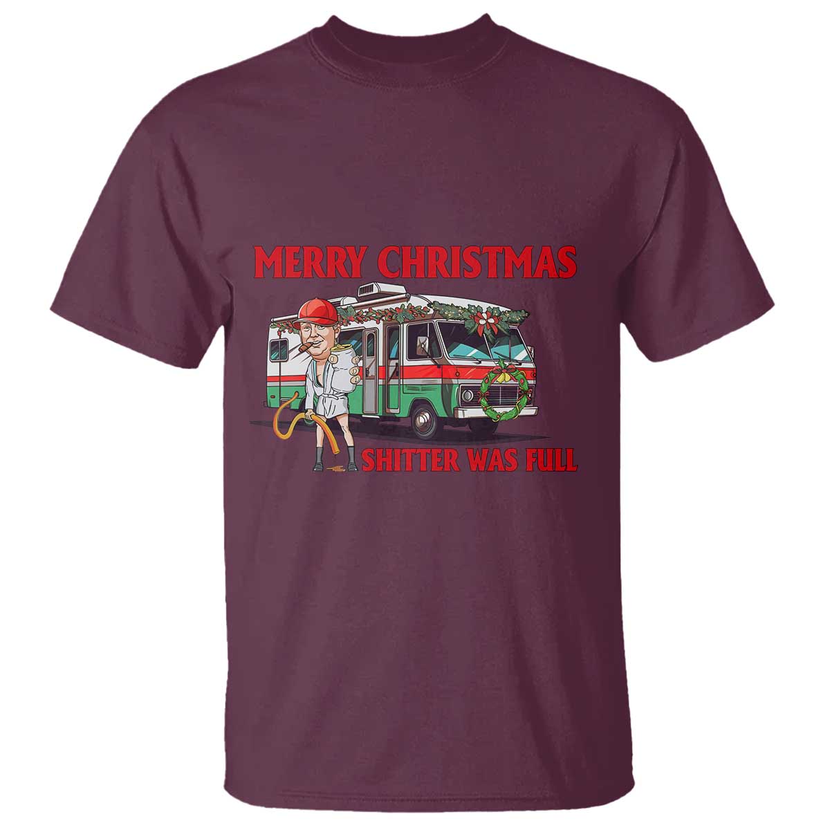 Funny Xmas Movie Trump T Shirt Merry Christmas Shitter Was Full TS02 Maroon Print Your Wear