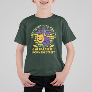 Mardi Gras T Shirt For Kid We Don't Hide Crazy We Parade It Down The Street Costume TS02 Dark Forest Green Printyourwear