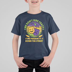 Mardi Gras T Shirt For Kid We Don't Hide Crazy We Parade It Down The Street Costume TS02 Navy Printyourwear
